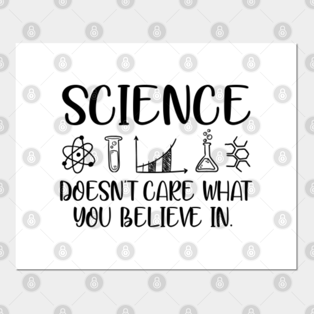 science doesnt care what you believe in Science Doesnt Care What You